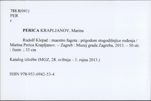 Rudolf Klepač - maestro fagota : prigodom stogodišnjice rođenja / Marina Perica Krapljanov.