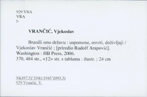 Branili smo državu : uspomene, osvrti, doživljaji / Vjekoslav Vrančić ; [priredio Rudolf Arapović].