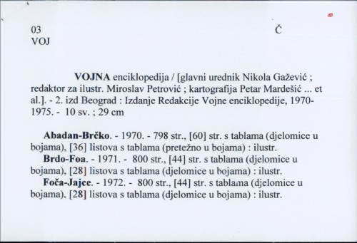 Vojna enciklopedija / [glavni urednik Nikola Gažević ; redaktor za ilustr. Miroslav Petrović ; kartografija Petar Mardešić ... et al.].