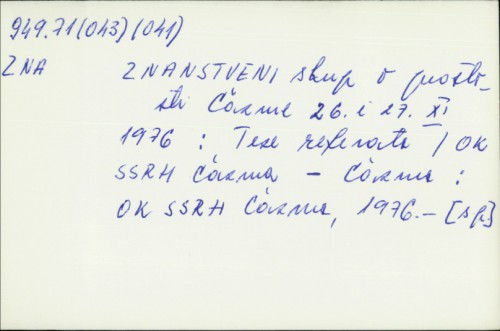 Znanstveni skup o prošlosti Čazme 26. i 27. XI. 1976. : Teze referata / OK SSRH Čazma