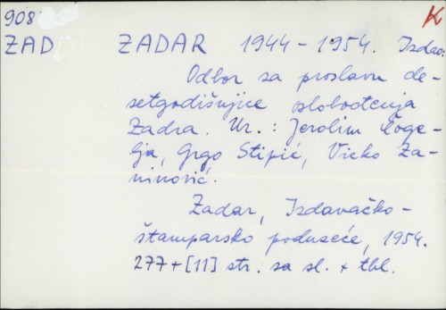 Zadar : 1944-1954 / urednici Jerolim Čogelja, Grgo Stipić, Vicko Zaninović.