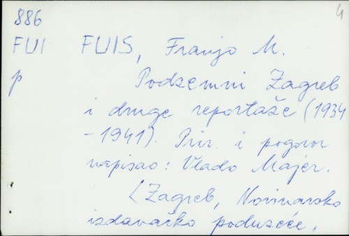 Podzemni Zagreb i druge reportaže (1934-1941) / Franjo M. Fuis