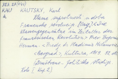 Klasne suprotnosti u doba Francuske revolucije / Karl Kautsky ; preveo Bogomir Herman.