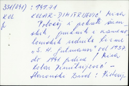 Položaj i pokreti šumskih, pružnih i kamenolomskih radnika firme "S.H. Gutmann" od 1937. do 1941. godine / Mira Kolar-Dimitrijević