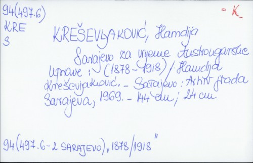 Sarajevo za vrijeme austrougarske uprave (1878-1918) / Hamdija Kreševljaković.