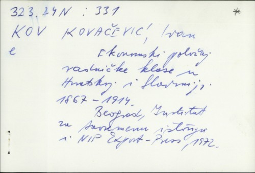 Ekonomski položaj radničke klase u Hrvatskoj i Slavoniji 1867-1914. / Ivan Kovačević.