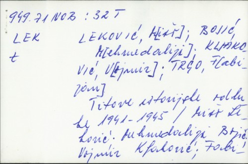 Titove istorijske odluke 1941.-1945. / M. [Mišo] Leković ... [et al.].