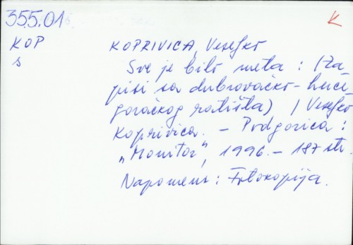 Sve je bilo meta : (zapisi sa dubrovačko-hercegovačkog ratišta) / Veseljko Koprivica.