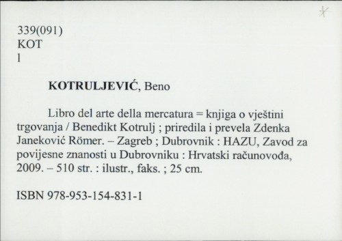 Libro del arte dela mercatura = Knjiga o vještini trgovanja / Beno Kotruljević; [priredila i prevela Zdenka Janeković Roemer].