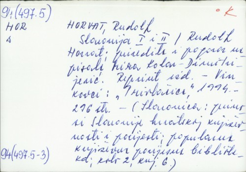 Slavonija I i II / Rudolf Horvat ; [priredila i predgovor napisala Mira Kolar - Dimitrijević]