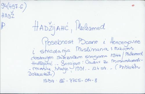 Posebnost Bosne i Hercegovine i stradanja muslimana : rukopis dostavljen savezničkim snagama 1944. / Muhamed Hadžijahić