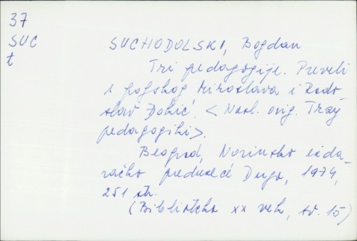 Tri pedagogije / Bogdan Suhodolski ; preveli s poljskog Miroslava i Radoslav Đokić.