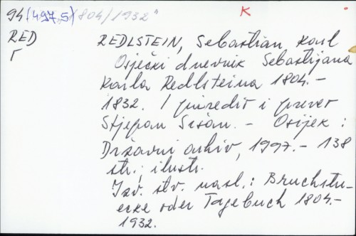 Osječki dnevnik Sebastijana Karla Redlsteina : 1804. - 1832. / Sebastian Karl Redlstein ; Priredio i preveo Stjepan Sršan.