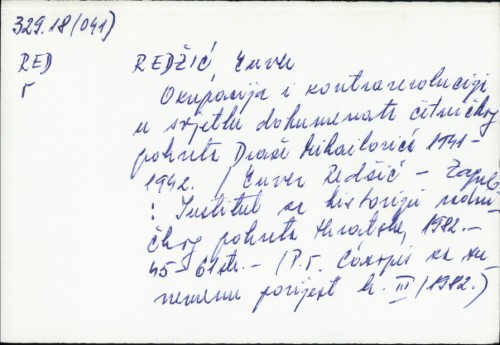 Okupacija i kontrarevolucija u svjetlu dokumenata četničkog pokreta Draže Mihailovića 1941.-1942. / Enver Redžić.