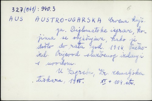 Austro-ugarska Crvena knjiga : diplomatske isprave, kojima se objašnjava, kako je došlo do rata god. 1914. / Kr. zemaljska tiskara
