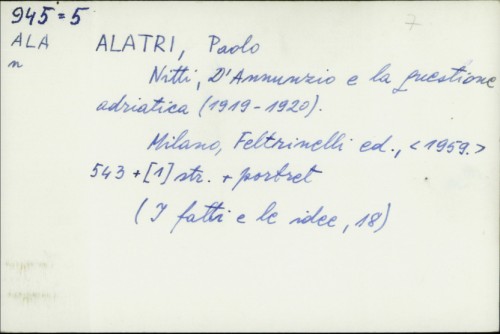 Nitti, D'Annunzio e la questione adriatica (1919-1920) / Paolo Alatri