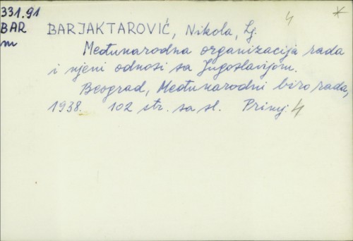 Međunarodna organizacija rada i njeni odnosi sa Jugoslavijom / Nikola Lj. Barjaktarović