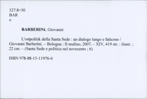 L'ostpolitik della Santa Sede : un dialogo lungo e faticoso / Giovanni Barberini