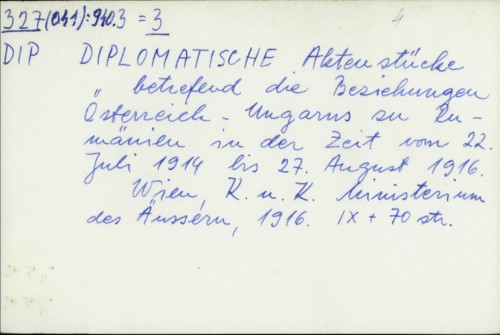 Diplomatische Aktenstücke betreffend die Beziehungen Österreich-Ungarns zu Rumänien in der Zeit vom 22. Juli 1914 bis 27. August 1916. /