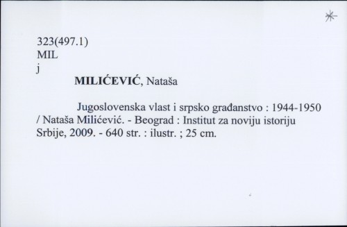 Jugoslovenska vlast i srpsko građanstvo : 1944-1950 / Nataša Milićević.