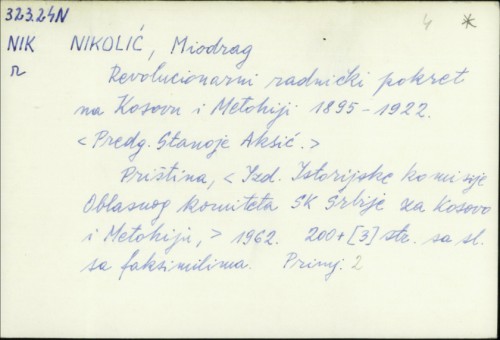 Revolucionarni radnički pokret na Kosovu i Metohiji, 1895-1922. / Miodrag Nikolić ; Predg. Stanoje Aksić