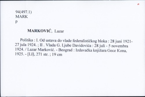 Politika : I. Od ustava do vlade federalističkog bloka : 28 juni 1921-27 jula 1924. ; II. Vlada G. Ljube Davidovića : 28 juli - 5 novembra 1924. / Lazar Marković.
