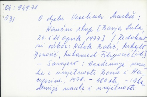 O djelu Veselina Masleše : naučni skup, Banja Luka, 20. i 21. aprila 1977 = Sur l'oeuvre de Veselin Masleša / ured. Arif Tanović