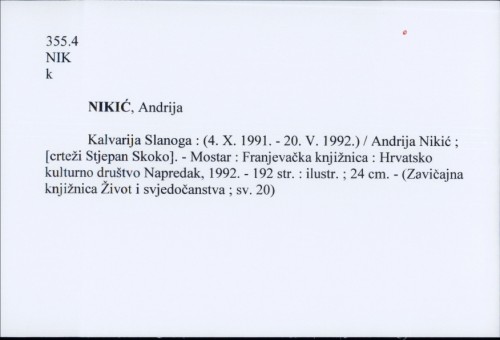 Kalvarija Slanoga : (4. X. 1991. - 20. V. 1992.) / Andrija Nikić ; [crteži Stjepan Skoko].