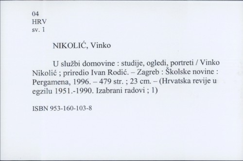 U službi domovine : studije, ogledi, portreti / Vinko Nikolić ; priredio Ivan Rodić.