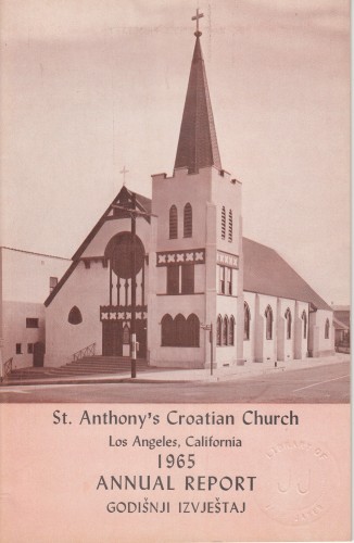 Annual report 1965 : St. Anthony's Croatian Church, Los Angeles, California / Felix Diomartich, pastor; John Segarich, assistant pastor.