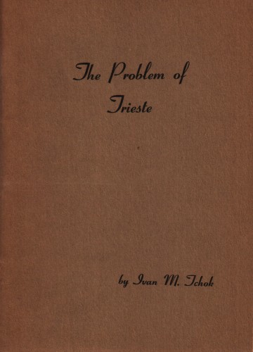 The problem of Trieste / by Ivan M. Tchok.