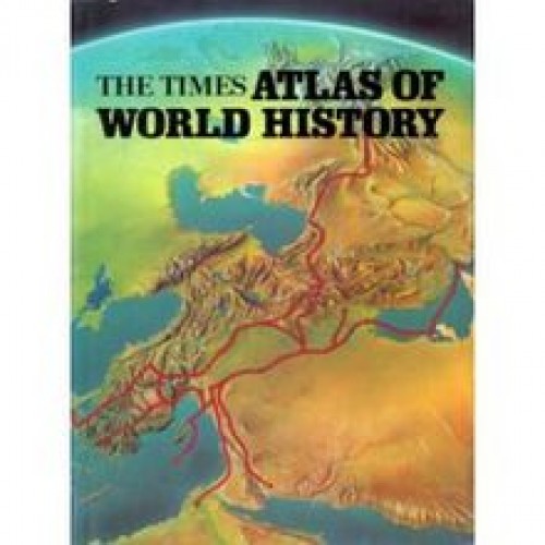 The Times atlas of world history / edited by Geoffrey Barraclough.