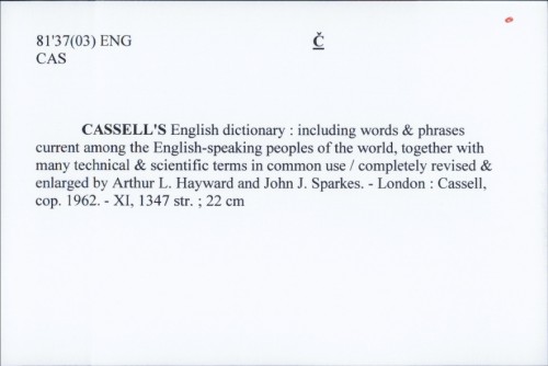 Cassell's English Dictionary : including words & phrases current among the English-speaking peoples of the world, together with many technical & scientific terms in common use / Arthur L. Hayward