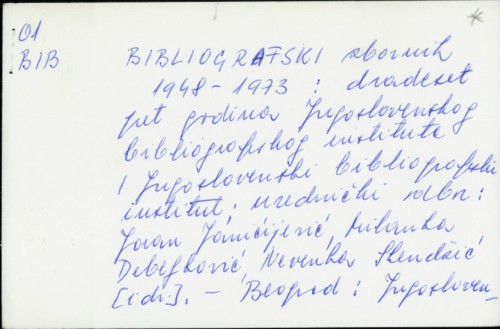 Bibliografski zbornik 1948-1973 : dvadeset pet godina Jugoslovenskog bibliografskog instituta / [urednik] Jovan Janićijević
