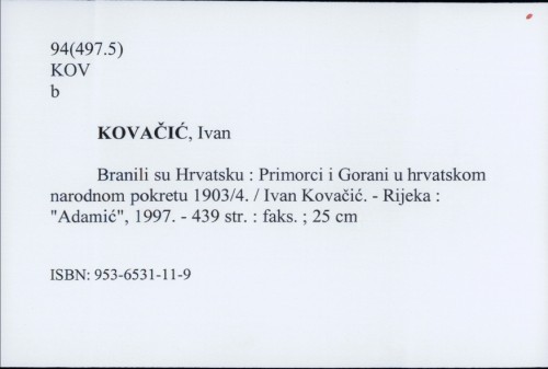 Branili su Hrvatsku : Primorci i Gorani u hrvatskom narodnom pokretu 1903/4. / Ivan Kovačić.
