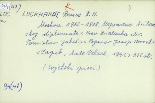 Moskva 1912-1918 : uspomene britanskog diplomata / R. H. Bruce Lockhart ; preveli Blanka i Tomislav Jakić.