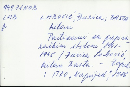 Partizani za pregovaračkim stolom : 1941-1945. / Đurica Labović, Milan Basta ; [likovna oprema Ratko Janjić-Jobo].