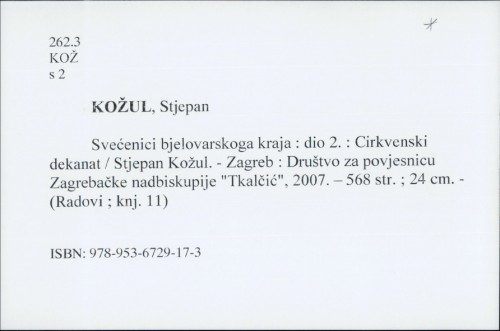 Svećenici bjelovarskoga kraja : dio 2. : Cirkvenski dekanat / Stjepan Kožul.