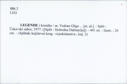 Legende i kronike / [ur. Vedran Gligo... et al.].