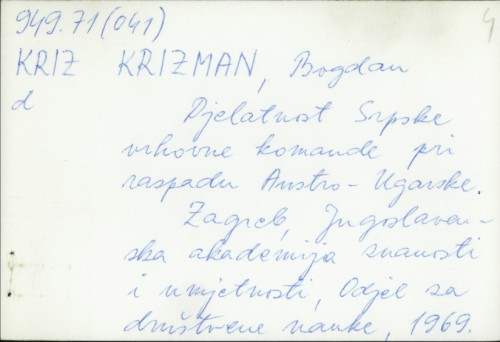 Djelatnost srpske vrhovne komande pri raspadu Austro-Ugarske / B. [Bogdan] Krizman.