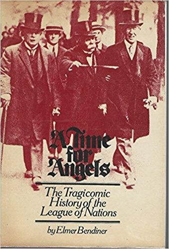 A time for angels : the tragicomic history of the league of nations / Elmer Bendiner.