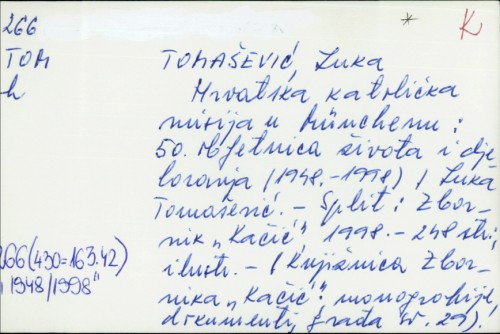 Hrvatska katolička misija u Muenchenu : 50. obljetnica života i djelovanja (1948. - 1998.) / Luka Tomašević ; [fotografije Jozo Sladoja, Petar Lovrić].