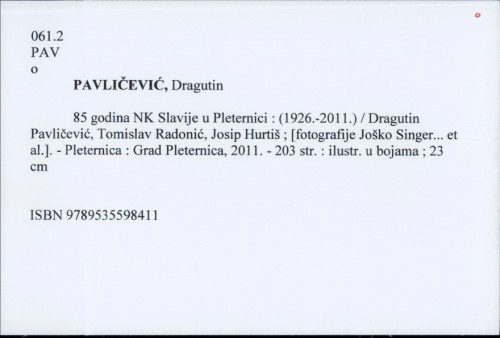 85 godina NK Slavije u Pleternici : (1926.-2011.) / Dragutin Pavličević, Tomislav Radonić, Josip Hurtiš ; [fotografije Joško Singer... et al.].