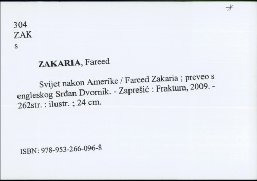 Svijet nakon Amerike / Fareed Zakaria ; preveo s engleskog Srđan Dvornik.