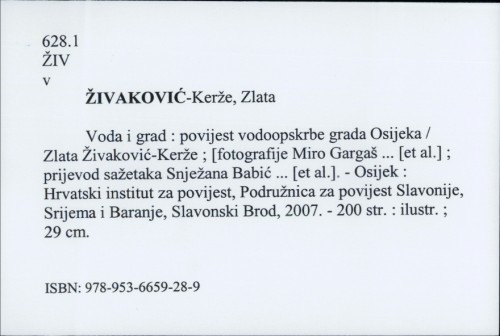 Voda i grad : povijest vodopskrbe grada Osijeka / Zlata Živaković-Kerže.