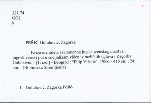 Kriza identiteta savremenog jugoslovenskog društva : jugoslovenski put u socijalizam viđen iz različitih uglova / Zagorka Golubović.