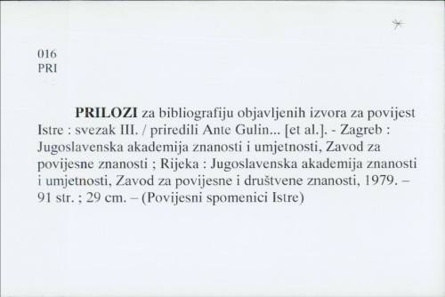 Prilozi za bibliografiju objavljenih izvora za povijest Istre / priredili Miroslav Bertoša... [et al.].