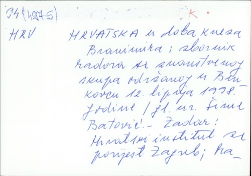 Hrvatska u doba kneza Branimira : zbornik radova sa znanstvenog skupa održanog u Benkovcu 12. lipnja 1998. godine /