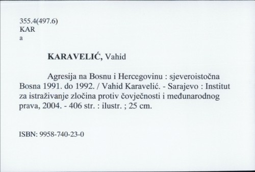 Agresija na Bosnu i Hercegovinu : sjeveroistočna Bosna od 1991. do 1992. / Vahid Karavelić