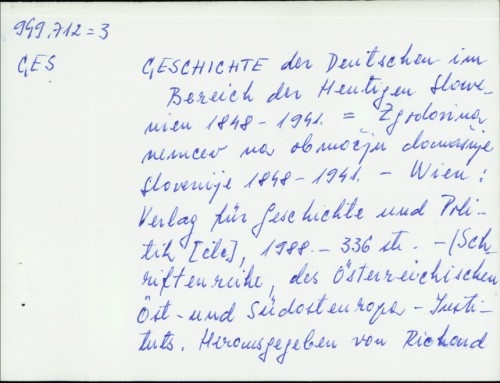 Geschichte der Deutschen im Bereich der Heutigen Slowenien 1848-1941. = Zgodovina nemcev na območju današnje Slovenije 1848-1941. /